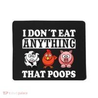 Funny Vegan Vegetarian I Dont Eat Anything That Poops Mousepad thumb 0