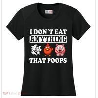 Funny Vegan Vegetarian I Dont Eat Anything That Poops Women's Cooling Performance Crew T-Shirt thumb 0