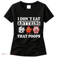 Funny Vegan Vegetarian I Dont Eat Anything That Poops Women's T-Shirt thumb 0