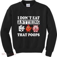 Funny Vegan Vegetarian I Dont Eat Anything That Poops Kids Sweatshirt thumb 0
