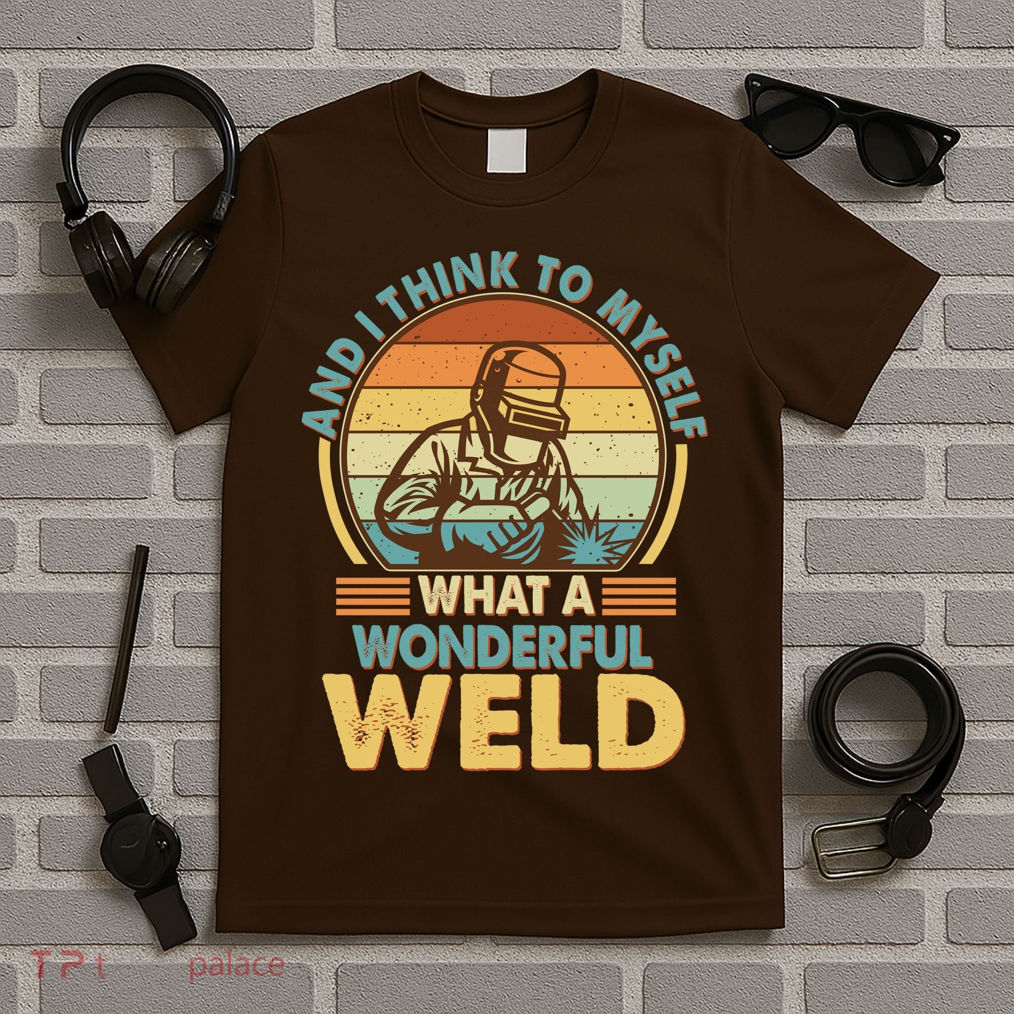 Funny Vintage What A Wonderful Weld T-Shirt