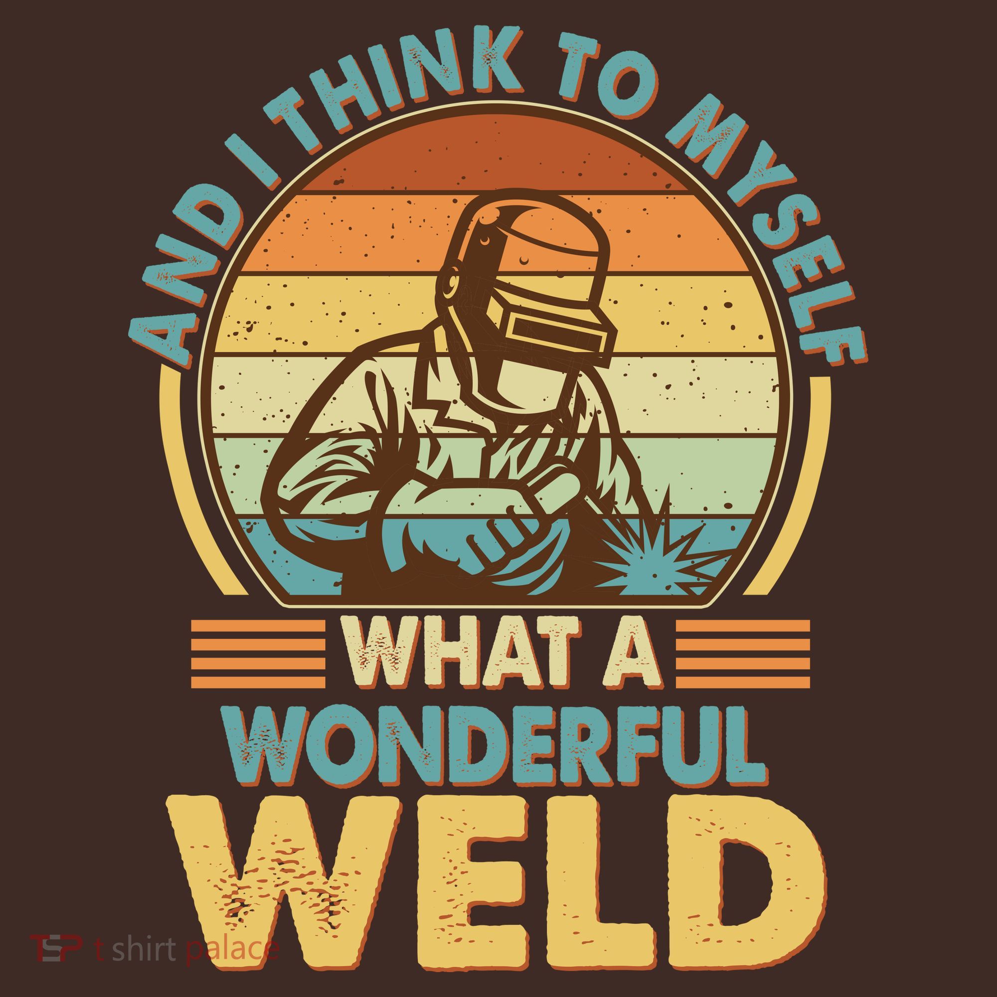 Funny Vintage What A Wonderful Weld T-Shirt