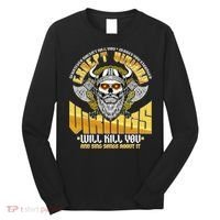 Funny Vikings Will Kill You And Sing Songs About It Long Sleeve Shirt thumb 0