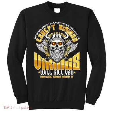 Funny Vikings Will Kill You And Sing Songs About It Sweatshirt