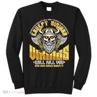 Funny Vikings Will Kill You And Sing Songs About It Sweatshirt thumb 0