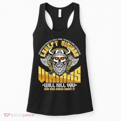 Funny Vikings Will Kill You And Sing Songs About It Women's Tank Top