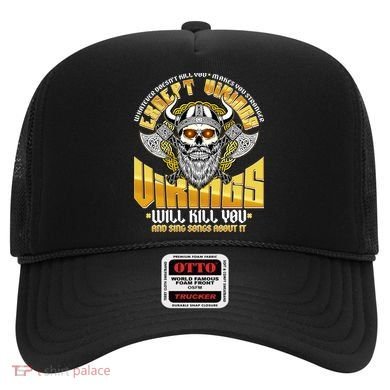 Funny Vikings Will Kill You And Sing Songs About It Hat