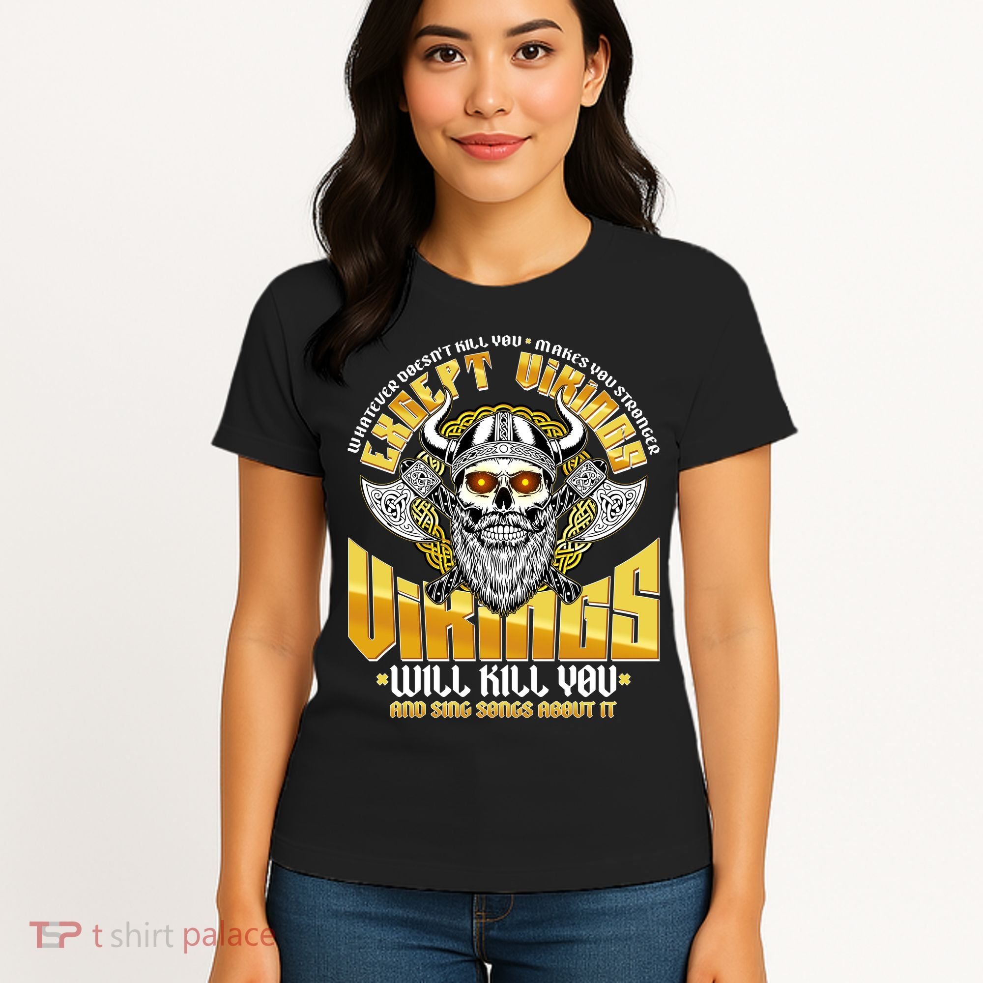 Funny Vikings Will Kill You And Sing Songs About It Women's T-Shirt
