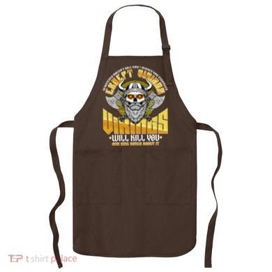 Funny Vikings Will Kill You And Sing Songs About It Apron