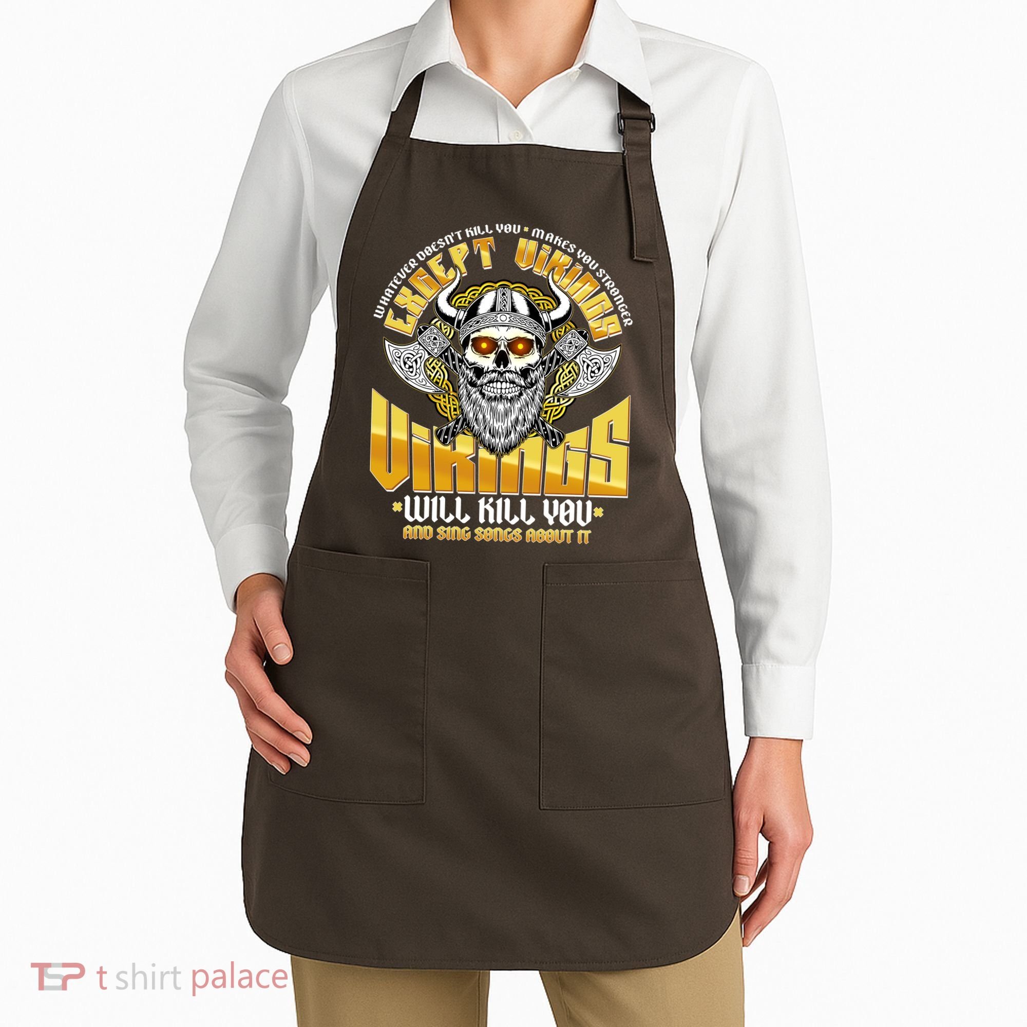 Funny Vikings Will Kill You And Sing Songs About It Apron