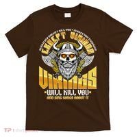 Funny Vikings Will Kill You And Sing Songs About It T-Shirt thumb 0