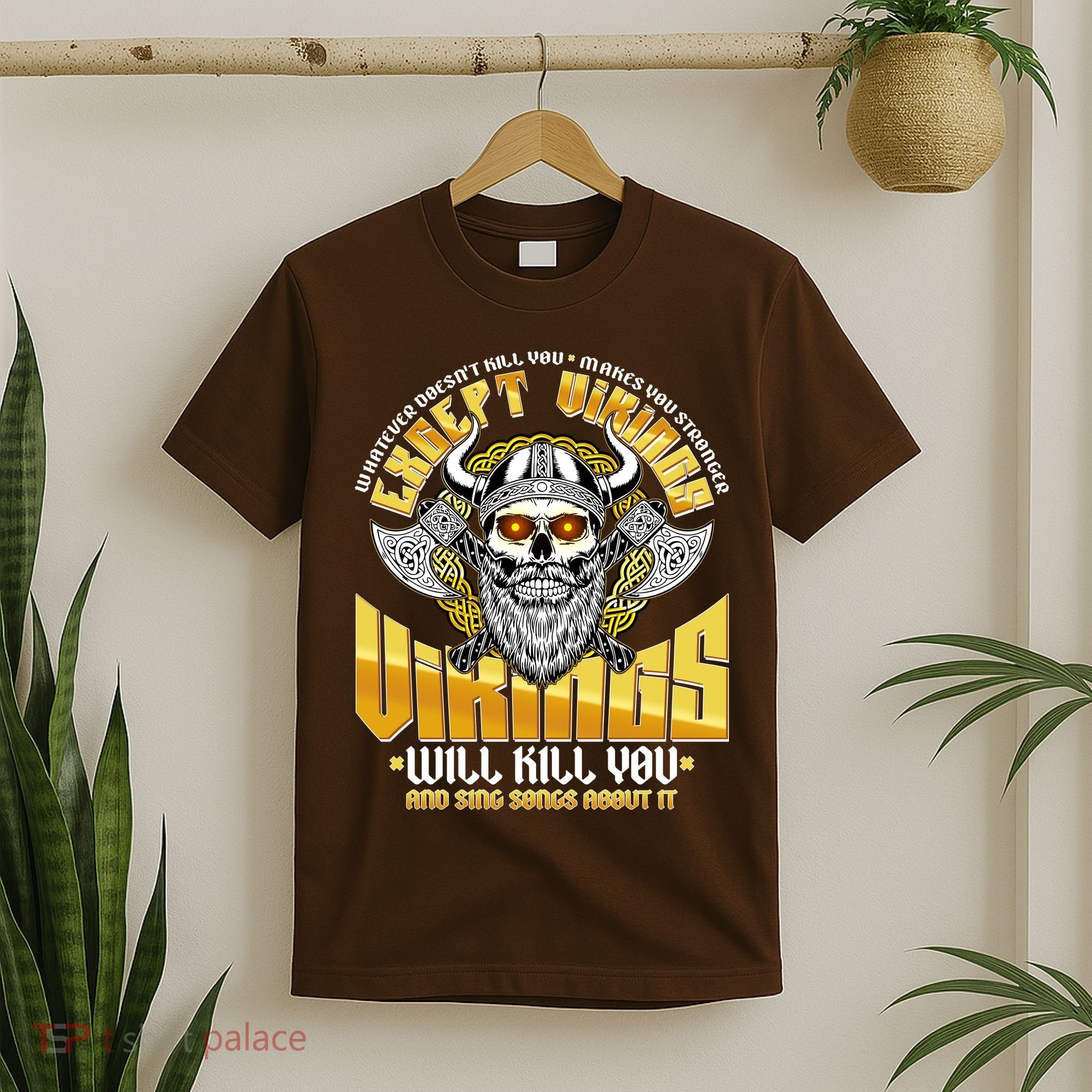Funny Vikings Will Kill You And Sing Songs About It T-Shirt