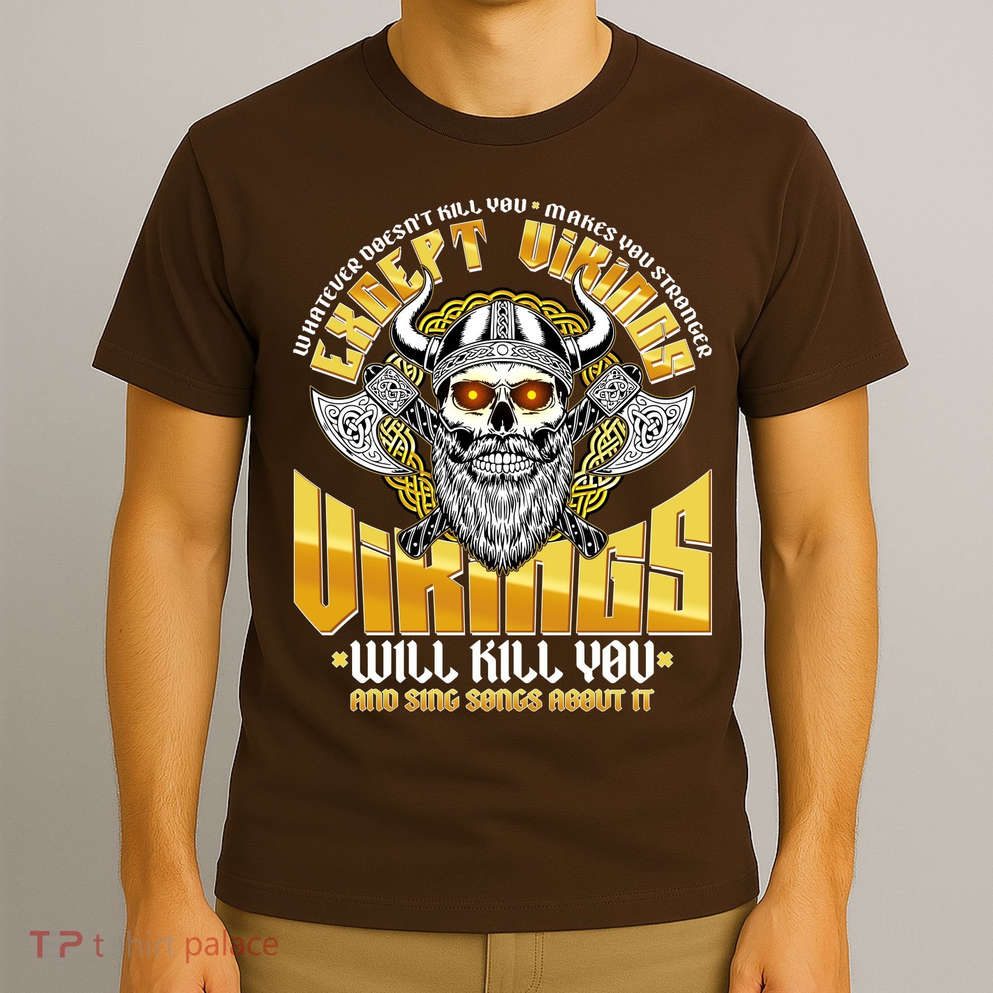 Funny Vikings Will Kill You And Sing Songs About It T-Shirt
