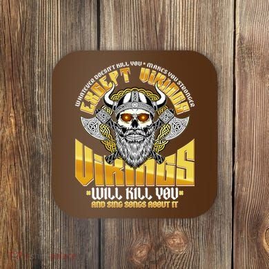 Funny Vikings Will Kill You And Sing Songs About It Coaster
