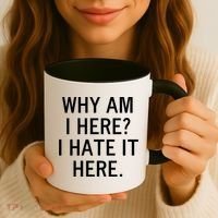 Funny Why Am I Here I Hate It Here Joke Sarcastic Family Gift Coffee Mug thumb 3