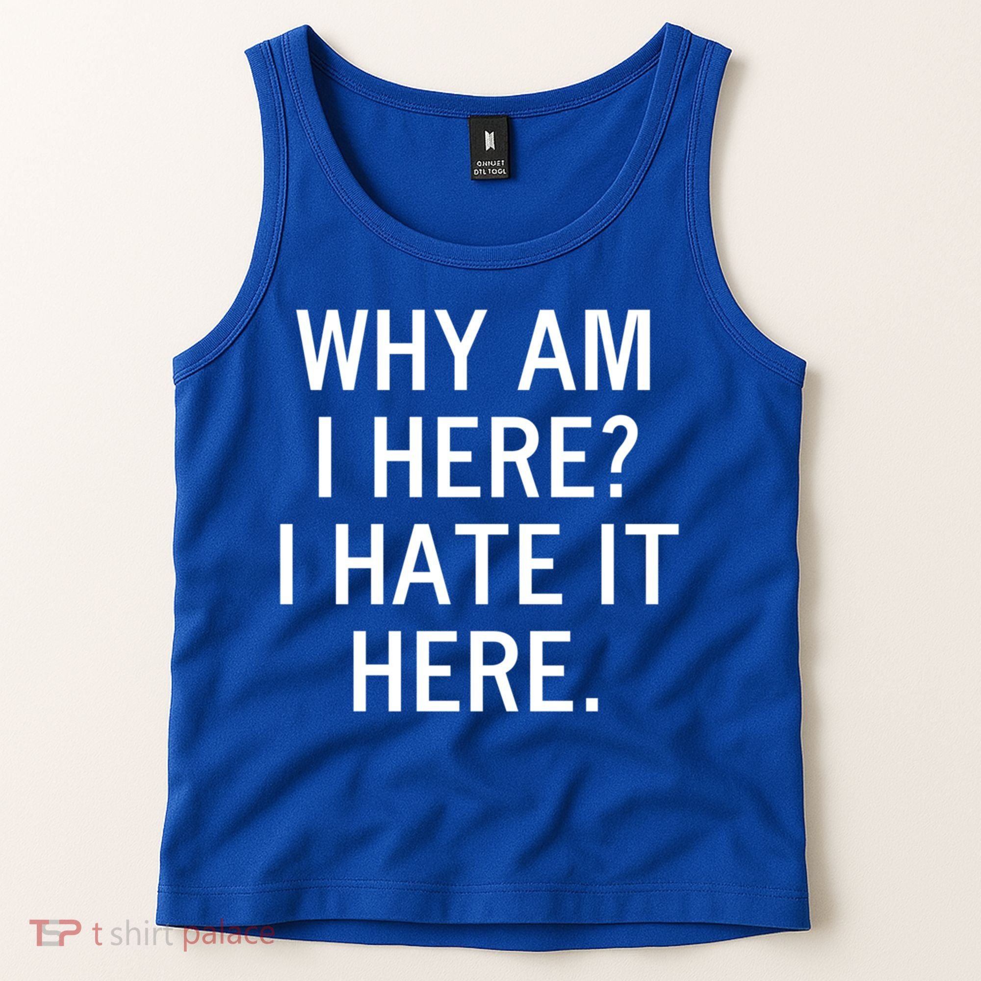 Funny Why Am I Here I Hate It Here Joke Sarcastic Family Gift Tank Top