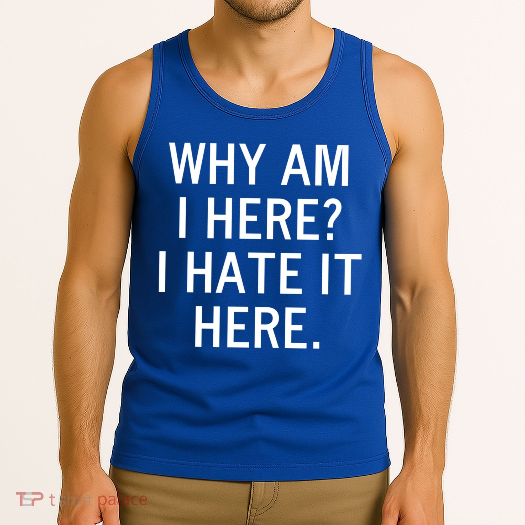 Funny Why Am I Here I Hate It Here Joke Sarcastic Family Gift Tank Top