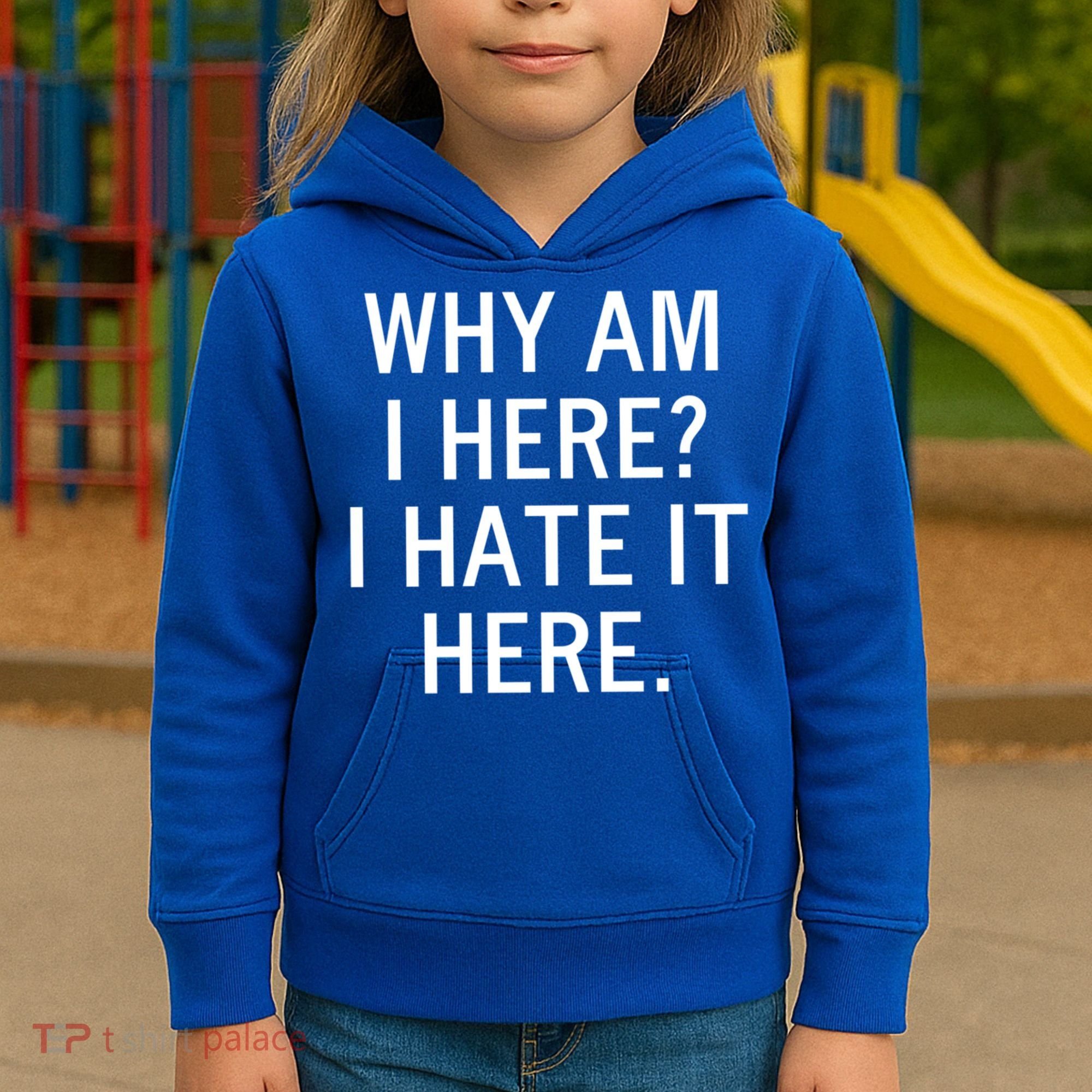 Funny Why Am I Here I Hate It Here Joke Sarcastic Family Gift Kids Hoodie