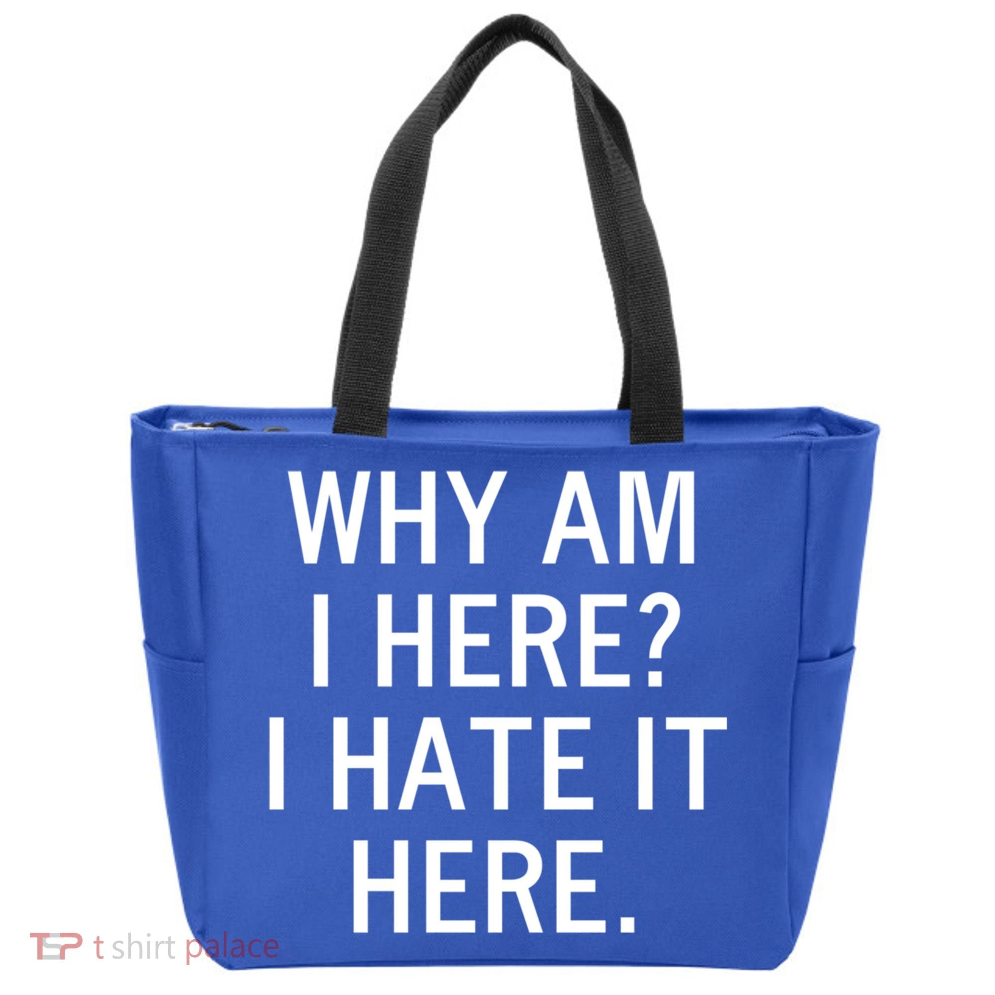 Funny Why Am I Here I Hate It Here Joke Sarcastic Family Gift Tote Bag