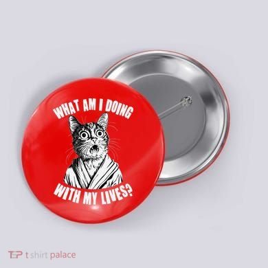 Funny What Am I Doing With My Lives Existential Crisis Cat Button