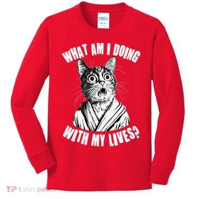 Funny What Am I Doing With My Lives Existential Crisis Cat Kids Long Sleeve Shirt