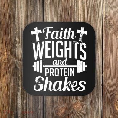 Faith Weights And Protein Shakes Coaster