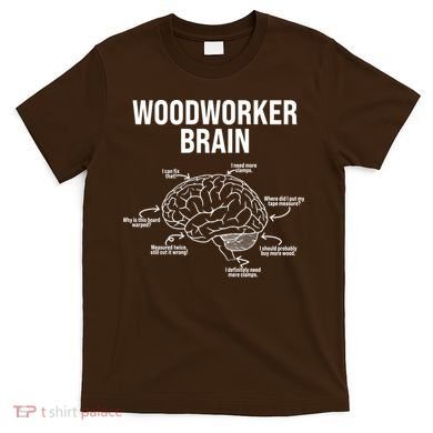 Funny Woodworker's Brain Diagram T-Shirt