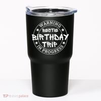 Funny Warning Bestie Birthday Trip In Progress Matching Tee Tumbler thumb 0