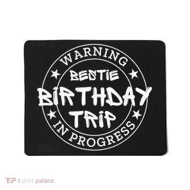 Funny Warning Bestie Birthday Trip In Progress Matching Tee Mousepad
