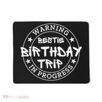 Funny Warning Bestie Birthday Trip In Progress Matching Tee Mousepad thumb 0