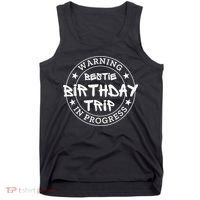 Funny Warning Bestie Birthday Trip In Progress Matching Tee Tank Top thumb 0