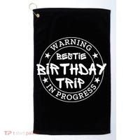 Funny Warning Bestie Birthday Trip In Progress Matching Tee Golf Towel thumb 0
