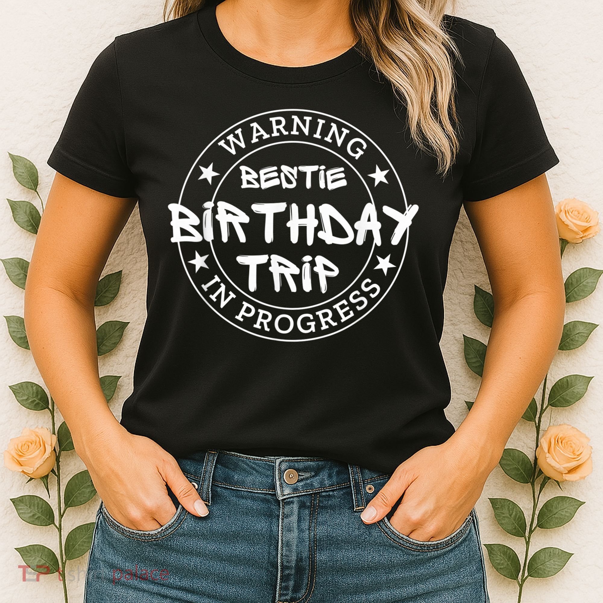 Funny Warning Bestie Birthday Trip In Progress Matching Tee Women's T-Shirt