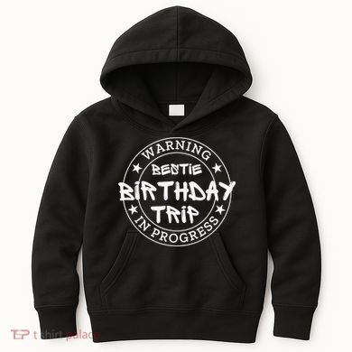 Funny Warning Bestie Birthday Trip In Progress Matching Tee Kids Hoodie