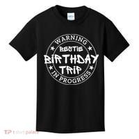 Funny Warning Bestie Birthday Trip In Progress Matching Tee Kids T-Shirt thumb 0