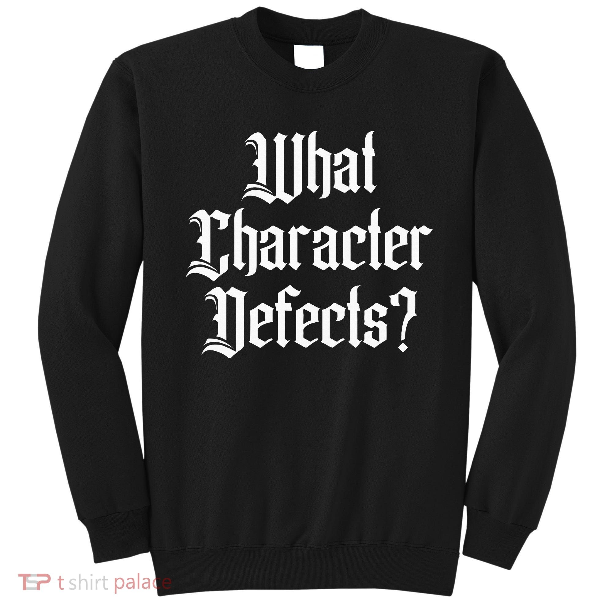 Funny What Character Defects Aa Na Sober Addiction Recovery Sweatshirt