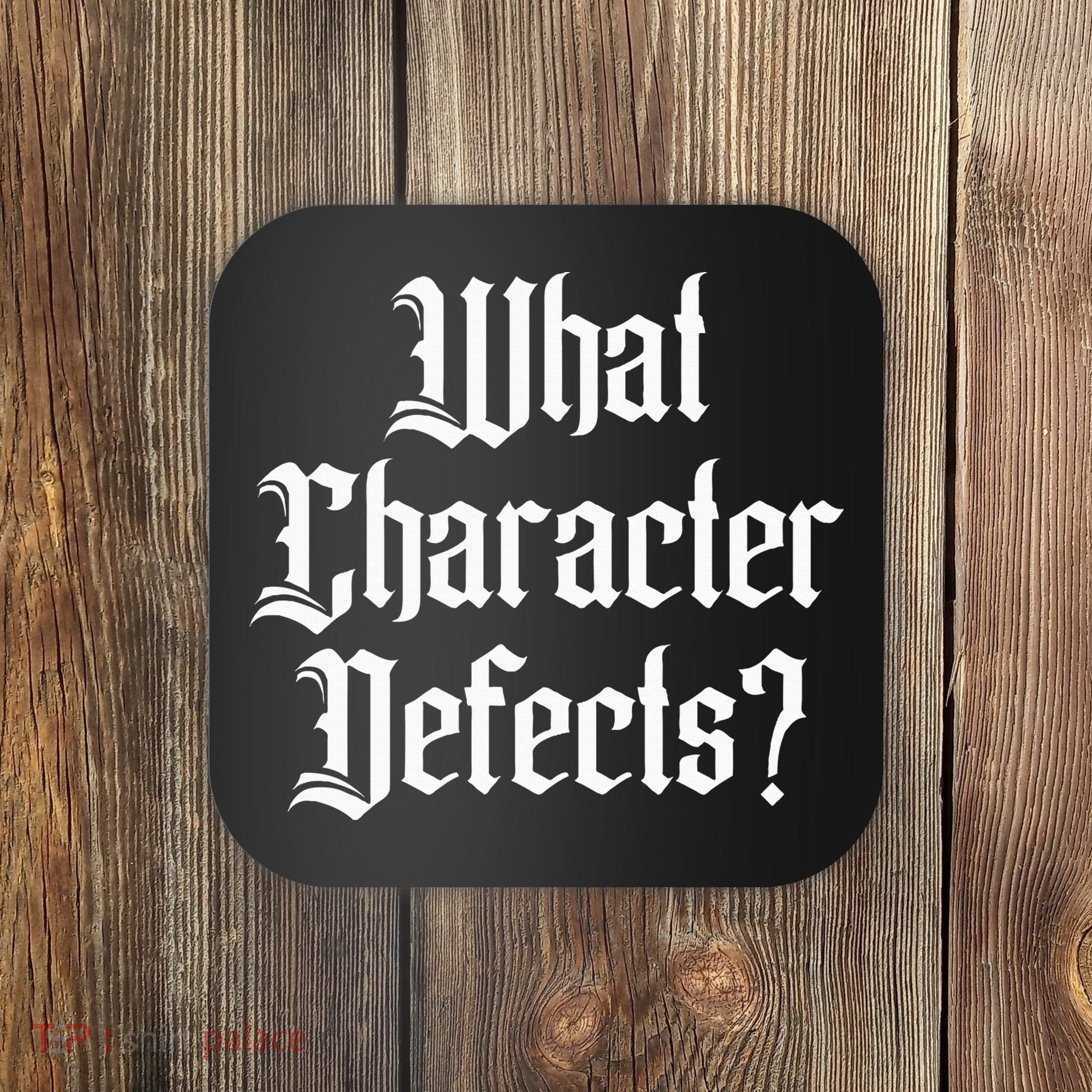 Funny What Character Defects Aa Na Sober Addiction Recovery Coaster
