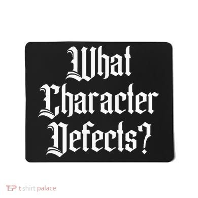 Funny What Character Defects Aa Na Sober Addiction Recovery Mousepad