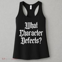 Funny What Character Defects Aa Na Sober Addiction Recovery Women's Tank Top thumb 3