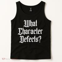 Funny What Character Defects Aa Na Sober Addiction Recovery Tank Top thumb 2