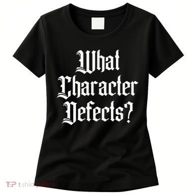 Funny What Character Defects Aa Na Sober Addiction Recovery Women's T-Shirt