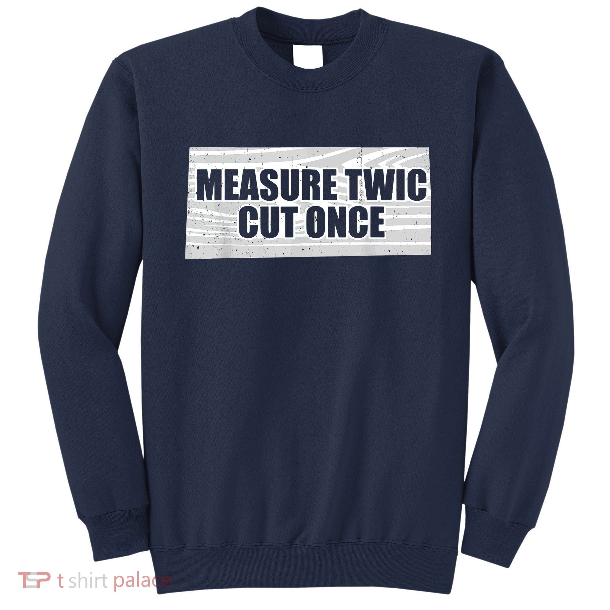 Funny Woodworking Contractor Men Woodworker Gift Sweatshirt