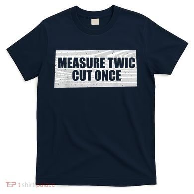 Funny Woodworking Contractor Men Woodworker Gift T-Shirt