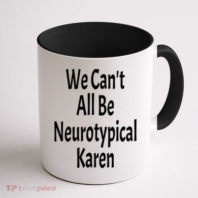Funny We Can't All Be Neurotypical Karen Adhd Autism Saying Gift Coffee Mug back