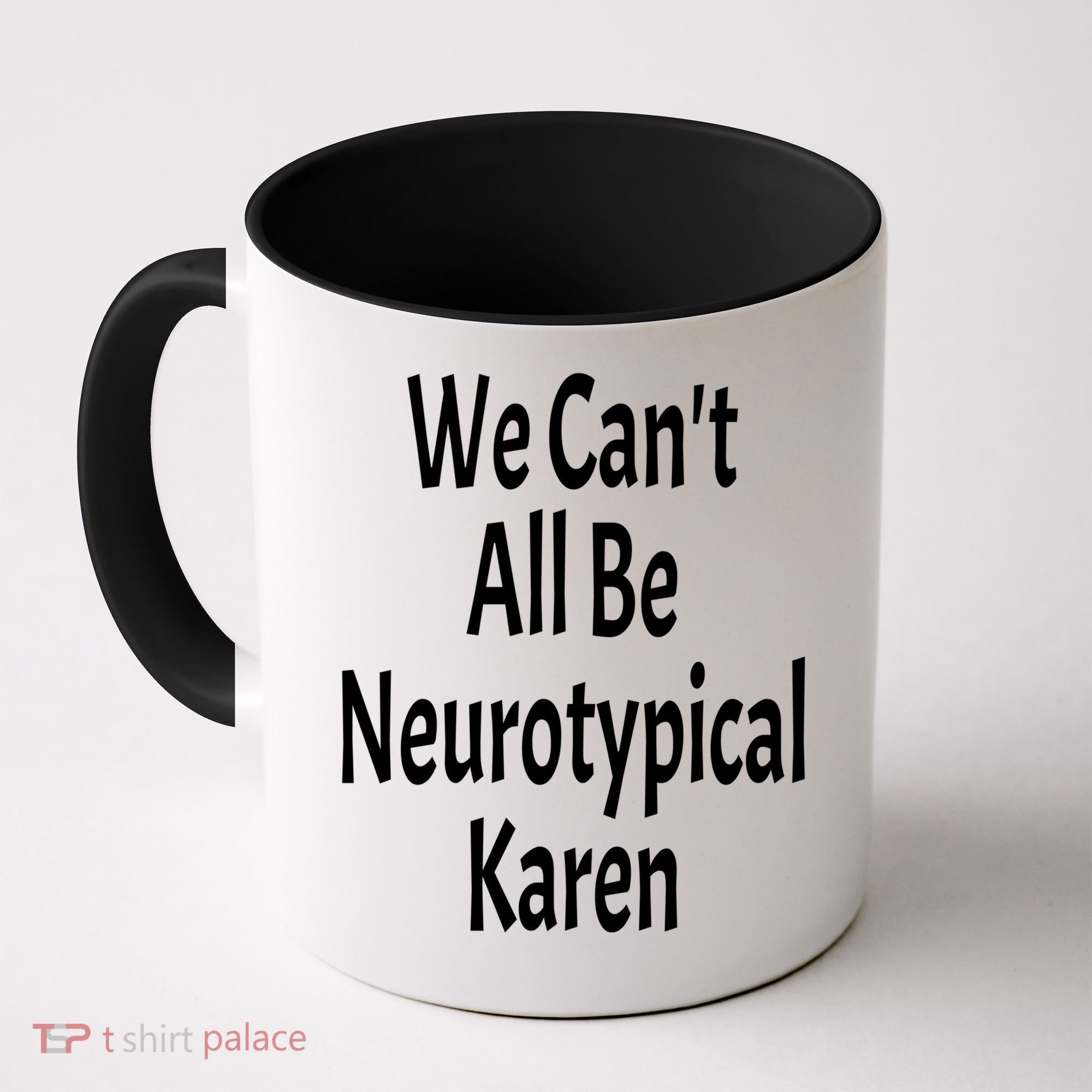Funny We Can't All Be Neurotypical Karen Adhd Autism Saying Gift Coffee Mug