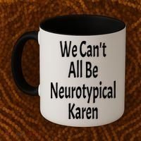 Funny We Can't All Be Neurotypical Karen Adhd Autism Saying Gift Coffee Mug thumb 2