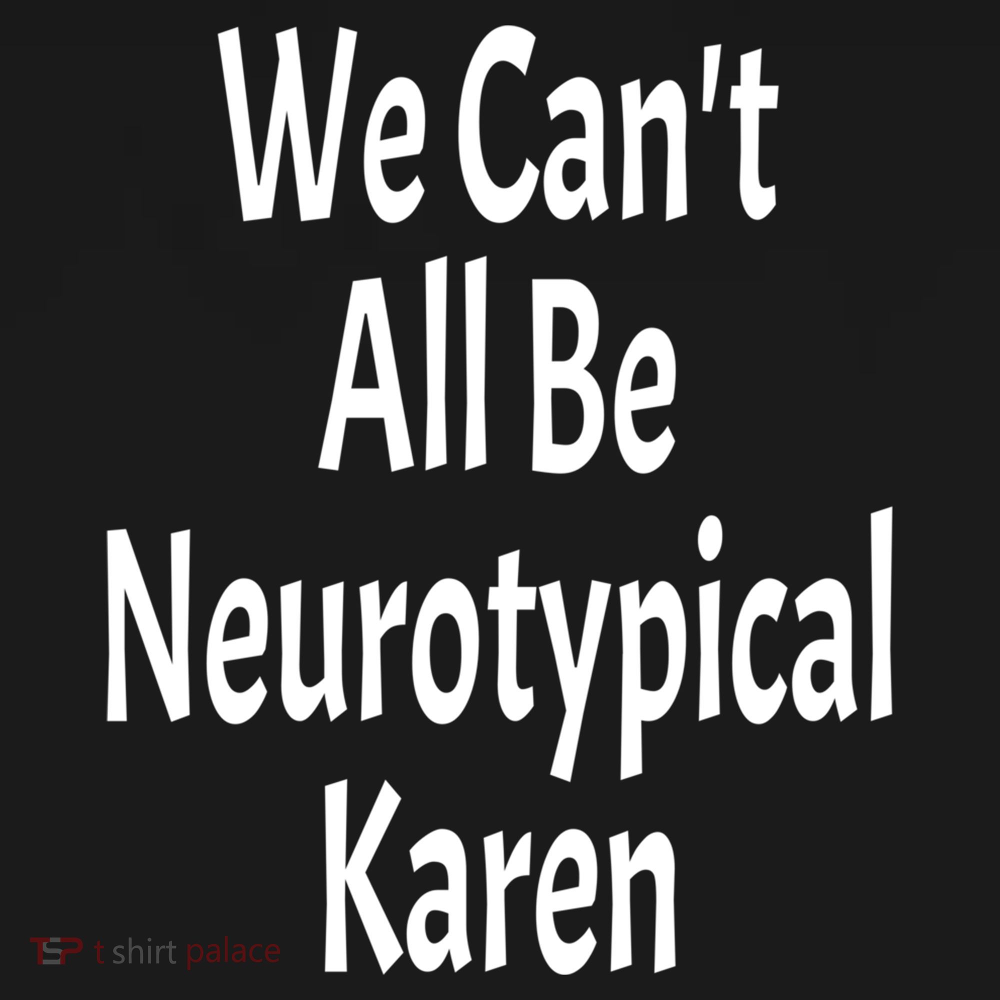 Funny We Can't All Be Neurotypical Karen Adhd Autism Saying Gift Women's Hoodie