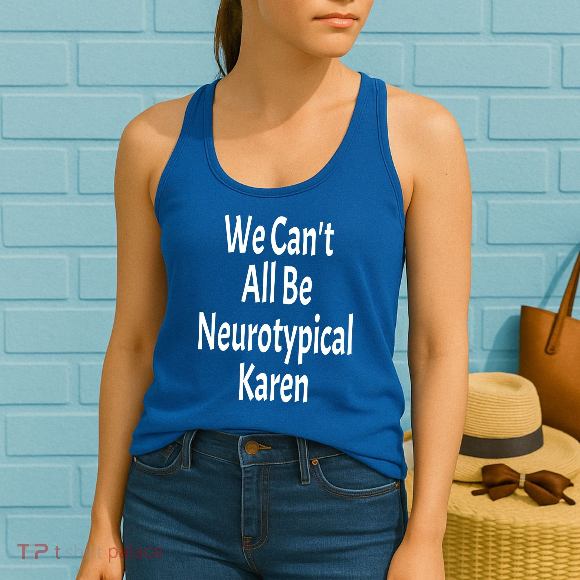 Funny We Can't All Be Neurotypical Karen Adhd Autism Saying Gift Women's Tank Top
