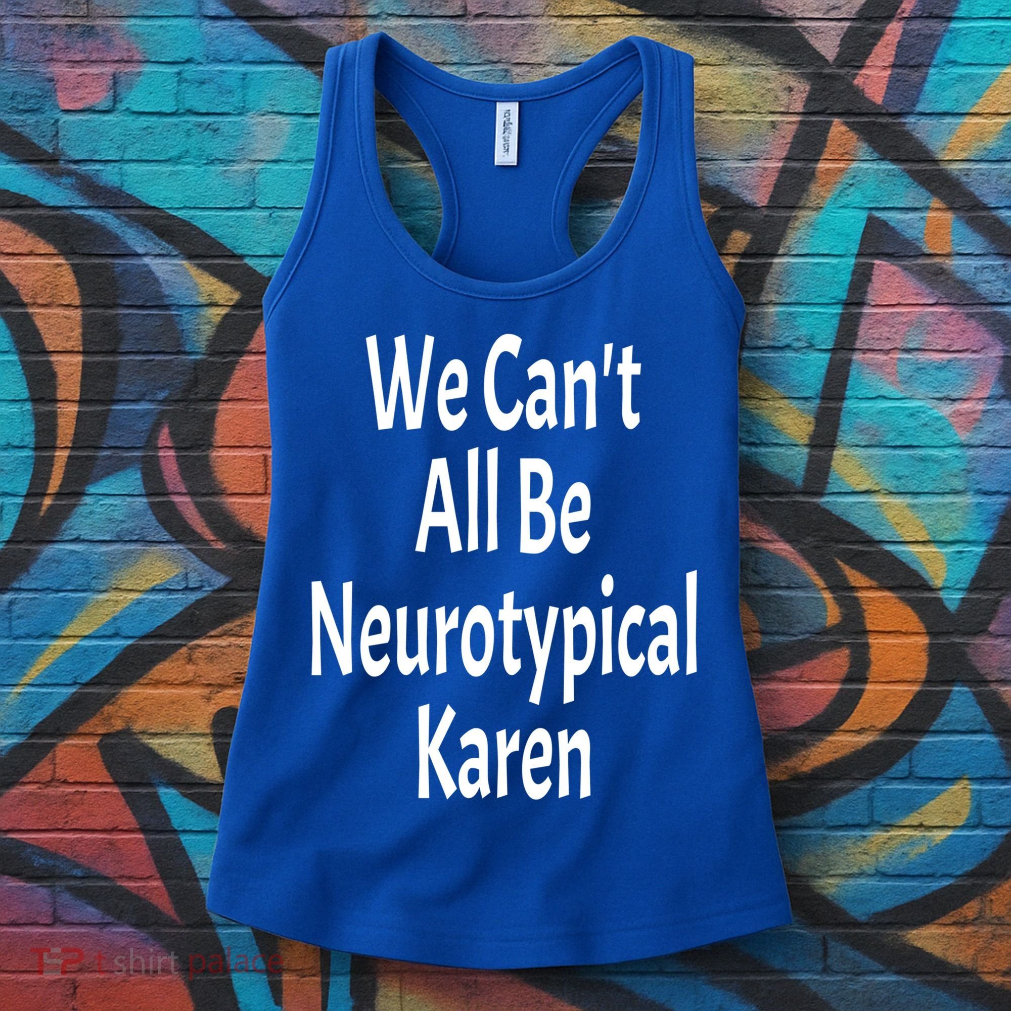 Funny We Can't All Be Neurotypical Karen Adhd Autism Saying Gift Women's Tank Top