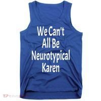 Funny We Can't All Be Neurotypical Karen Adhd Autism Saying Gift Tank Top thumb 0